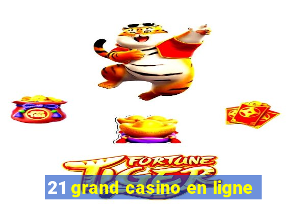 21 grand casino en ligne