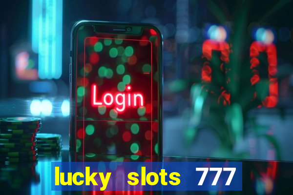 lucky slots 777 paga mesmo