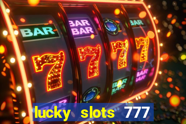 lucky slots 777 paga mesmo