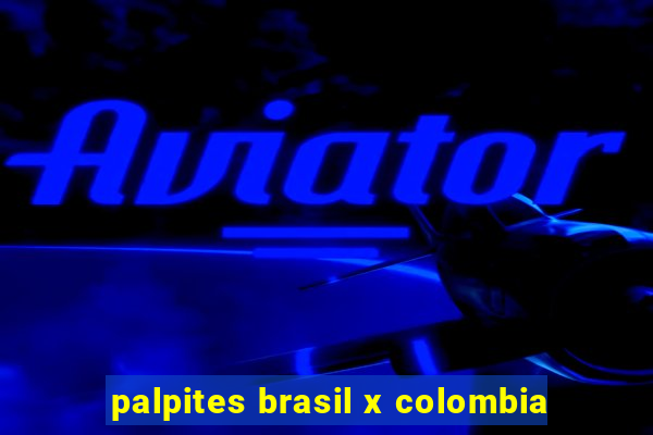 palpites brasil x colombia