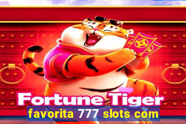 favorita 777 slots com