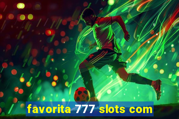 favorita 777 slots com