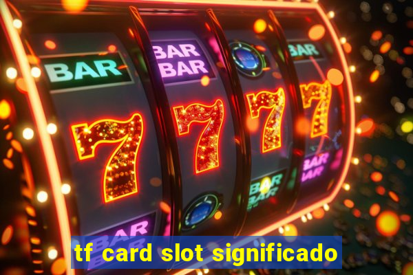 tf card slot significado