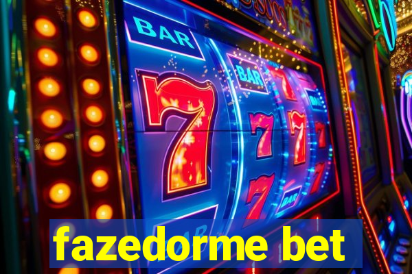 fazedorme bet