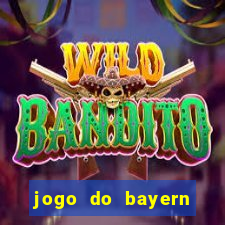 jogo do bayern onde assistir