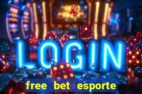 free bet esporte da sorte