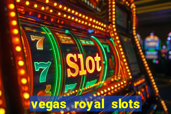 vegas royal slots paga mesmo