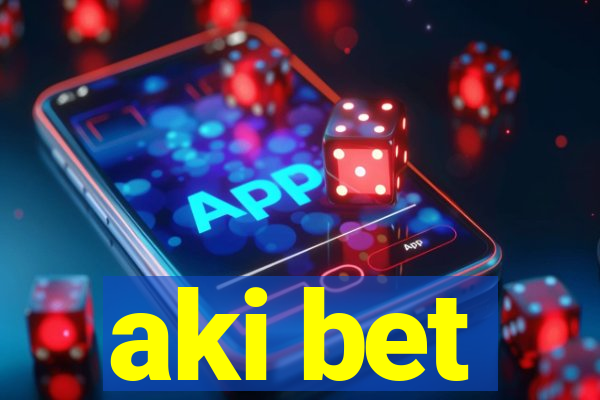 aki bet