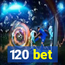 120 bet