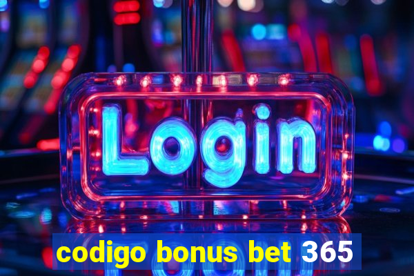 codigo bonus bet 365