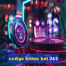 codigo bonus bet 365