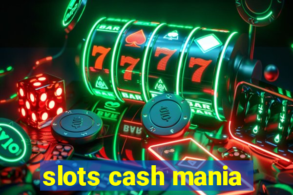 slots cash mania