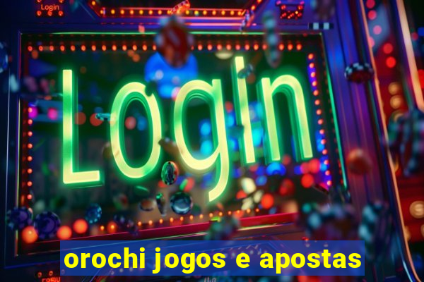 orochi jogos e apostas