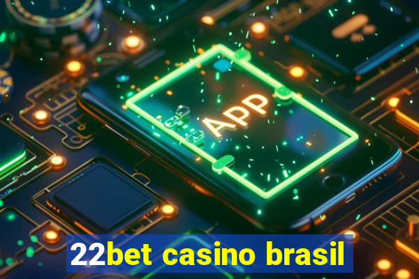 22bet casino brasil