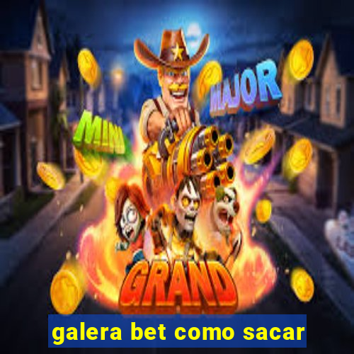 galera bet como sacar