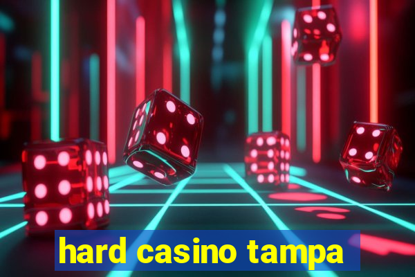 hard casino tampa