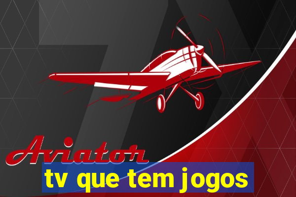 tv que tem jogos