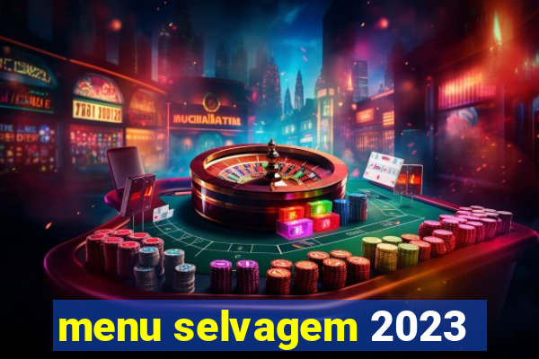 menu selvagem 2023