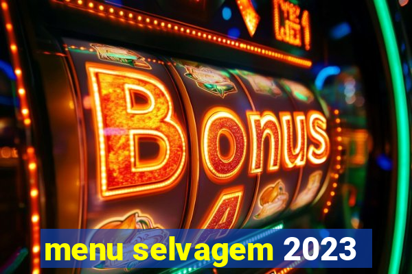 menu selvagem 2023