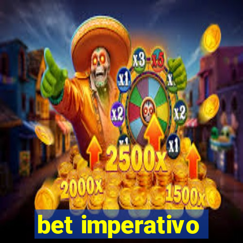 bet imperativo