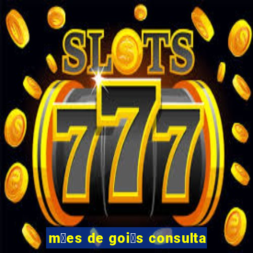 m茫es de goi谩s consulta