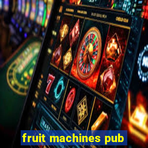 fruit machines pub