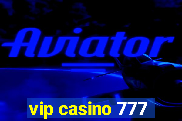 vip casino 777