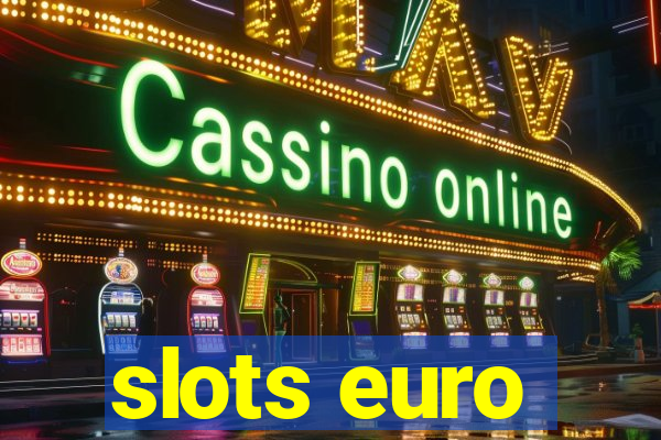 slots euro