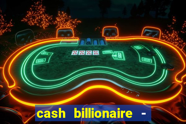 cash billionaire - vip slots