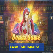 cash billionaire - vip slots