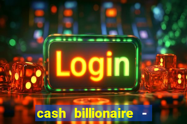 cash billionaire - vip slots