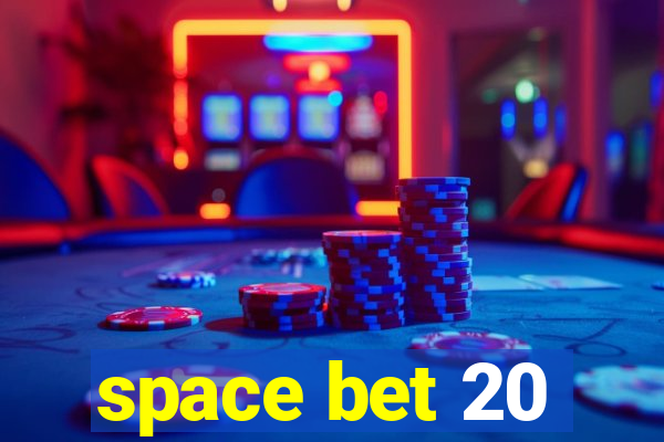 space bet 20