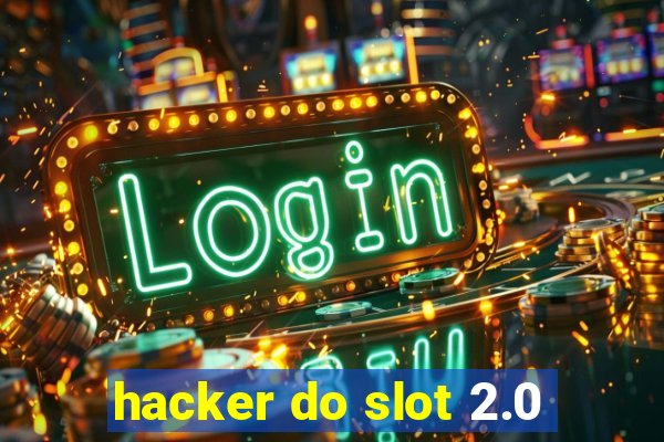 hacker do slot 2.0