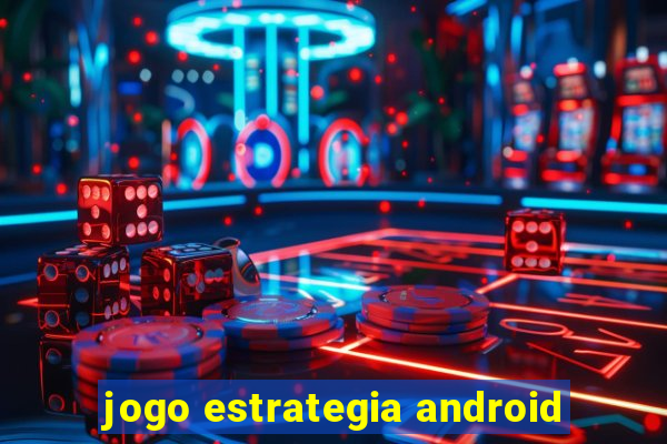 jogo estrategia android