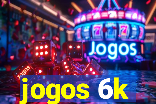 jogos 6k