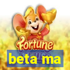 beta ma