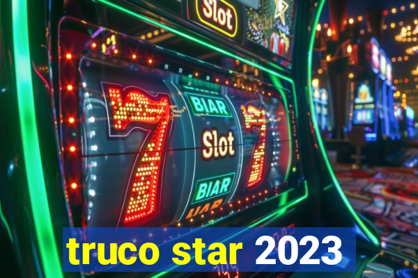 truco star 2023