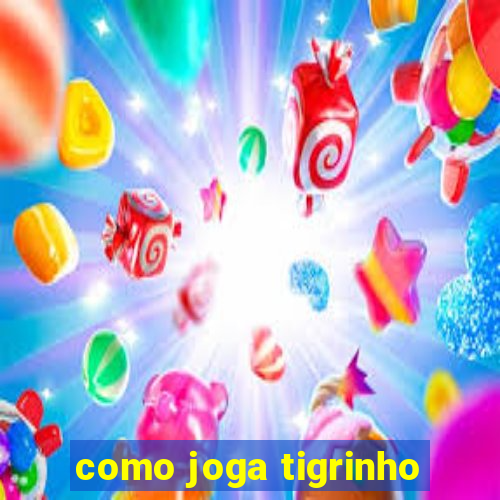 como joga tigrinho