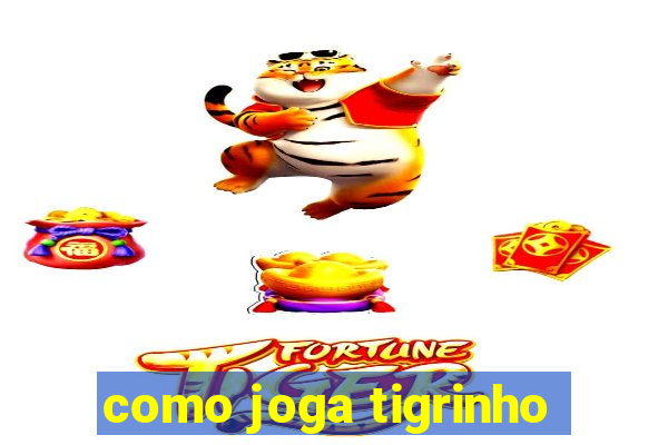 como joga tigrinho