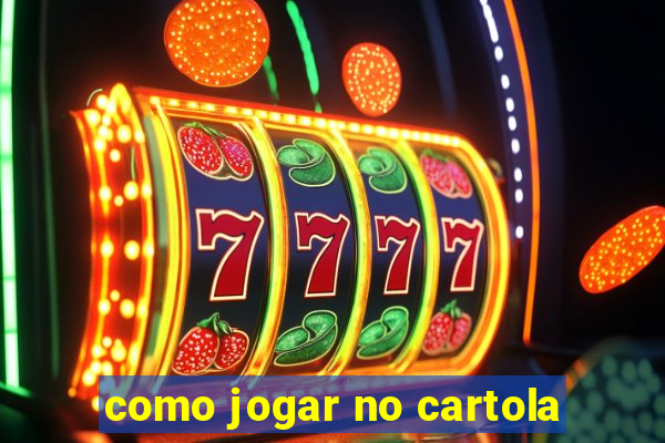 como jogar no cartola