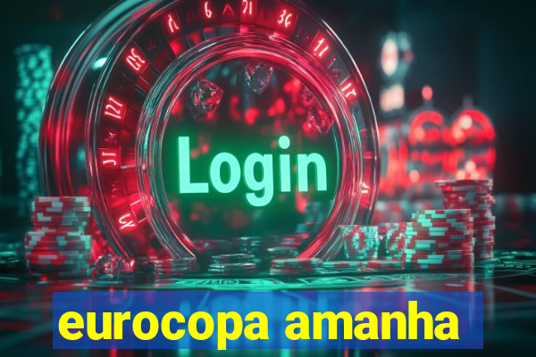 eurocopa amanha