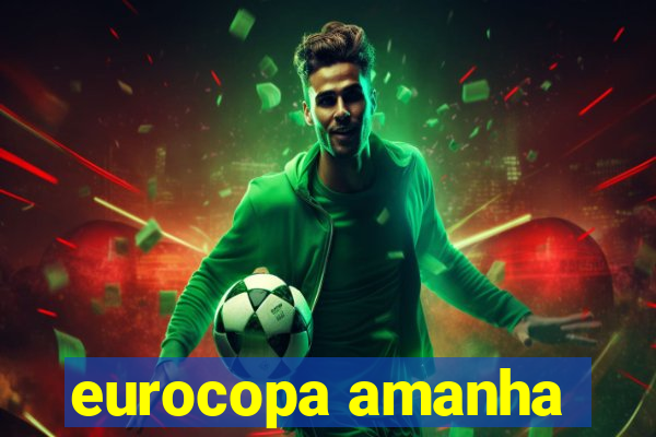 eurocopa amanha