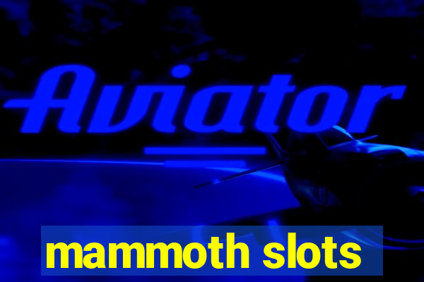 mammoth slots