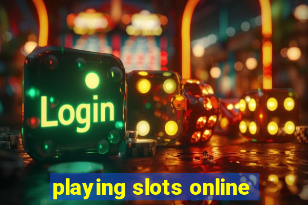 playing slots online