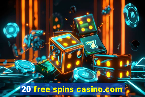 20 free spins casino.com