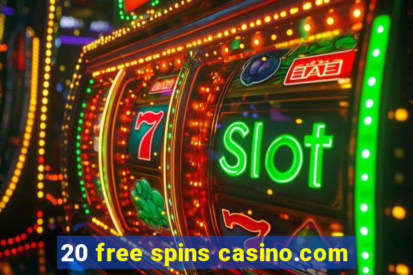 20 free spins casino.com