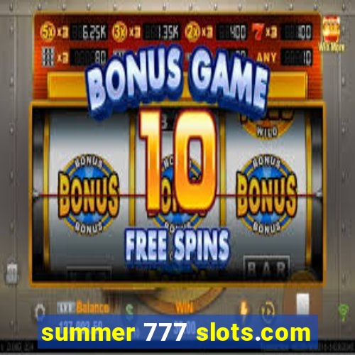 summer 777 slots.com