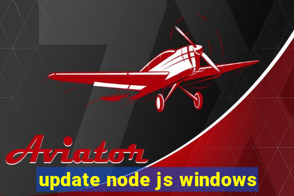 update node js windows