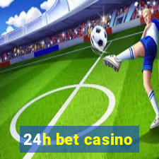 24h bet casino