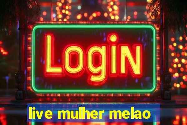 live mulher melao